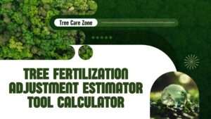 Enhance tree health with our Tree Fertilization Adjustment Estimator Tool Calculator for precise fertilization plans.