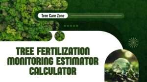 Use the Tree Fertilization Monitoring Estimator Calculator to optimize tree health with precise fertilization plans.