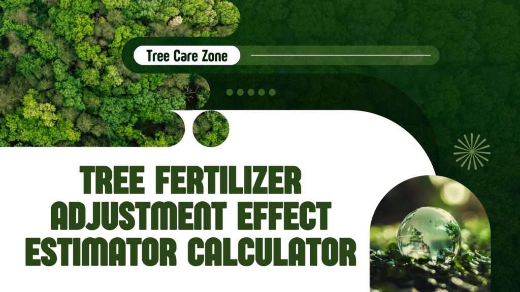 Tree Fertilizer Adjustment Effect Estimator Calculator