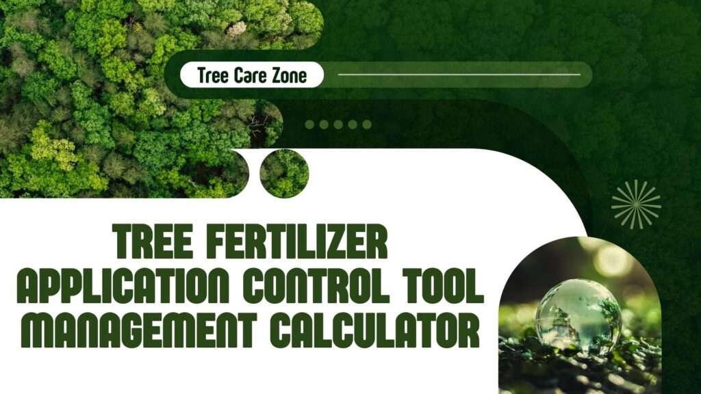 Tree Fertilizer Application Control Tool Management Calculator
