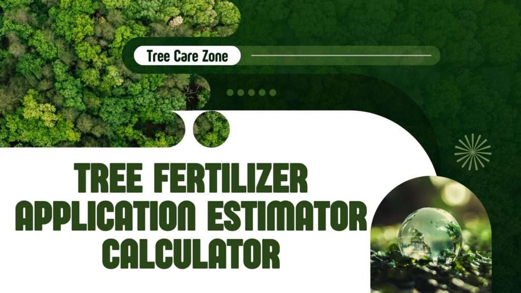Tree Fertilizer Application Estimator Calculator