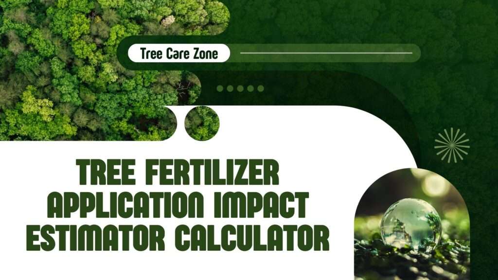 Tree Fertilizer Application Impact Estimator Calculator
