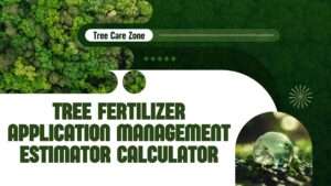 Tree Fertilizer Application Management Estimator Calculator