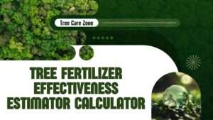 Tree Fertilizer Effectiveness Estimator Calculator