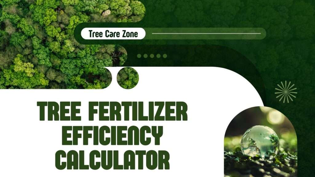 Tree Fertilizer Efficiency Calculator