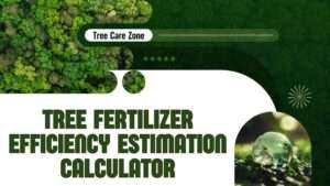 Tree Fertilizer Efficiency Estimation Calculator