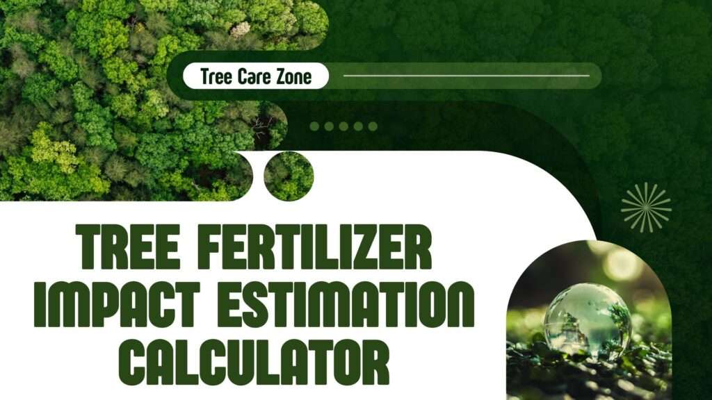 Tree Fertilizer Impact Estimation Calculator