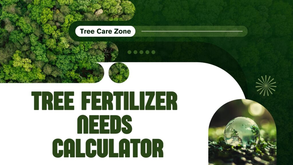 Tree Fertilizer Needs Calculator