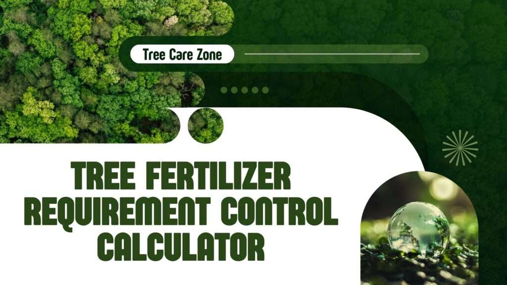 Tree Fertilizer Requirement Control Calculator