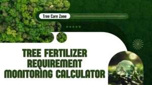 Tree Fertilizer Requirement Monitoring Calculator