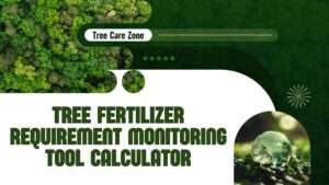 Tree Fertilizer Requirement Monitoring Tool Calculator