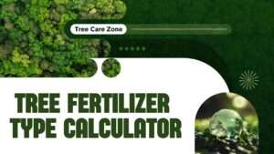 Tree Fertilizer Type Calculator
