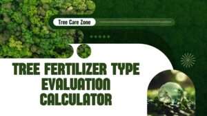 Tree Fertilizer Type Evaluation Calculator