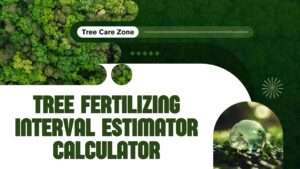 Tree Fertilizing Interval Estimator Calculator