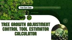 Tree Growth Adjustment Control Tool Estimator Calculator