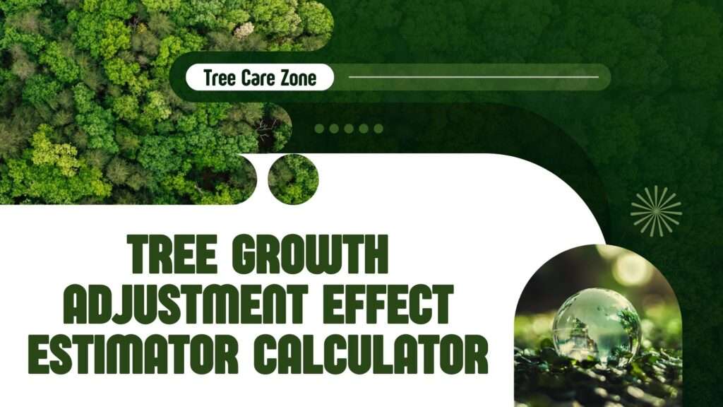 Tree Growth Adjustment Effect Estimator Calculator