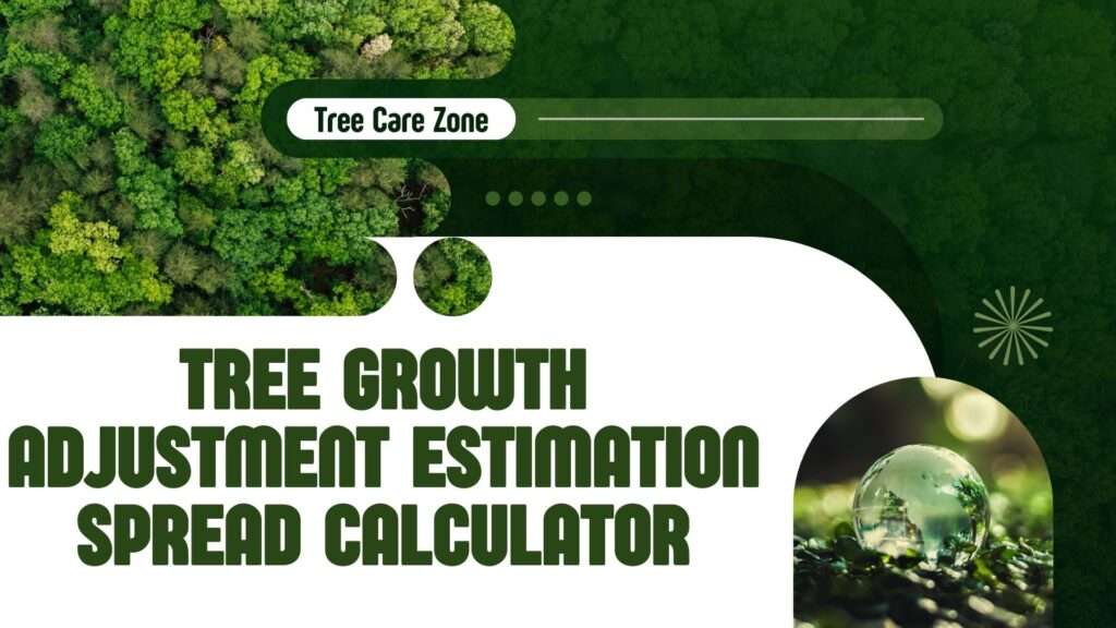 Tree Growth Adjustment Estimation Spread Calculator