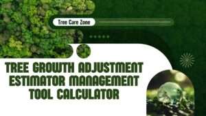 Tree Growth Adjustment Estimator Management Tool Calculator