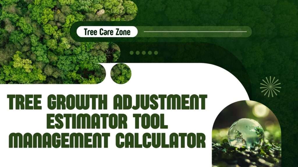 Tree Growth Adjustment Estimator Tool Management Calculator
