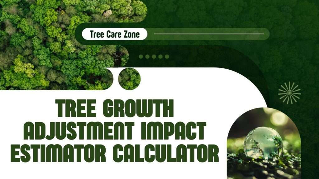 Tree Growth Adjustment Impact Estimator Calculator