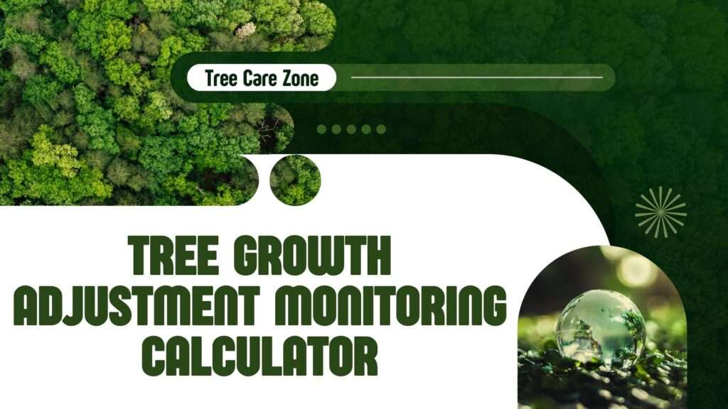 Tree Growth Adjustment Monitoring Calculator