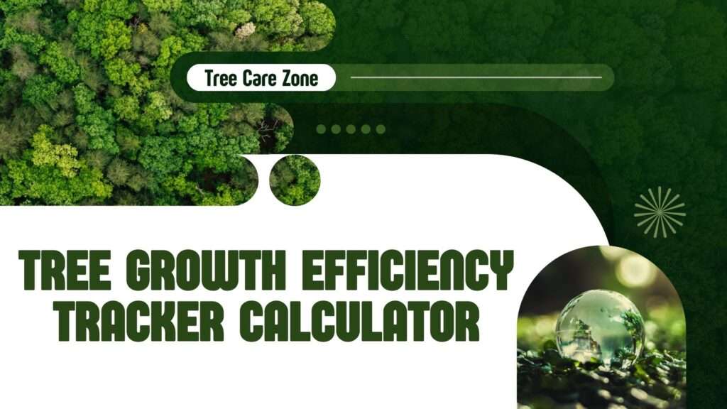 Tree Growth Efficiency Tracker Calculator