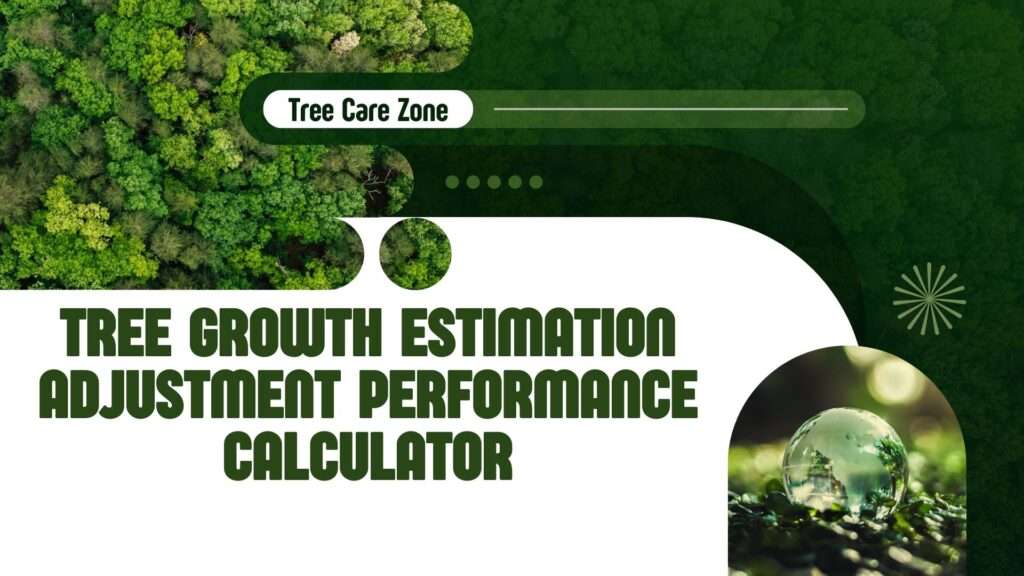 Tree Growth Estimation Adjustment Performance Calculator