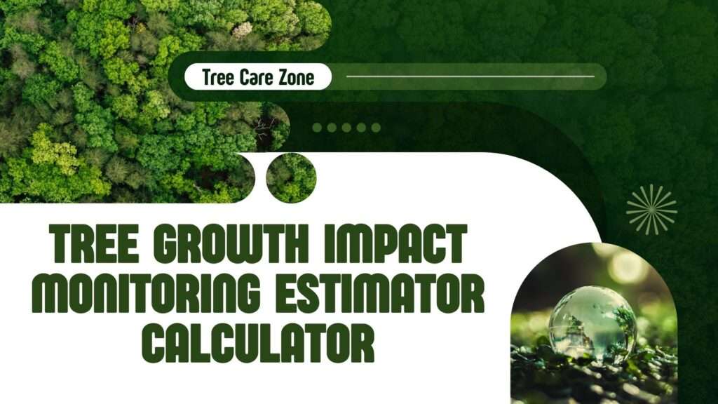 Tree Growth Impact Monitoring Estimator Calculator