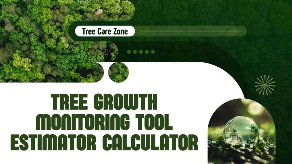 Tree Growth Monitoring Tool Estimator Calculator