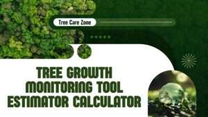 Tree Growth Monitoring Tool Estimator Calculator