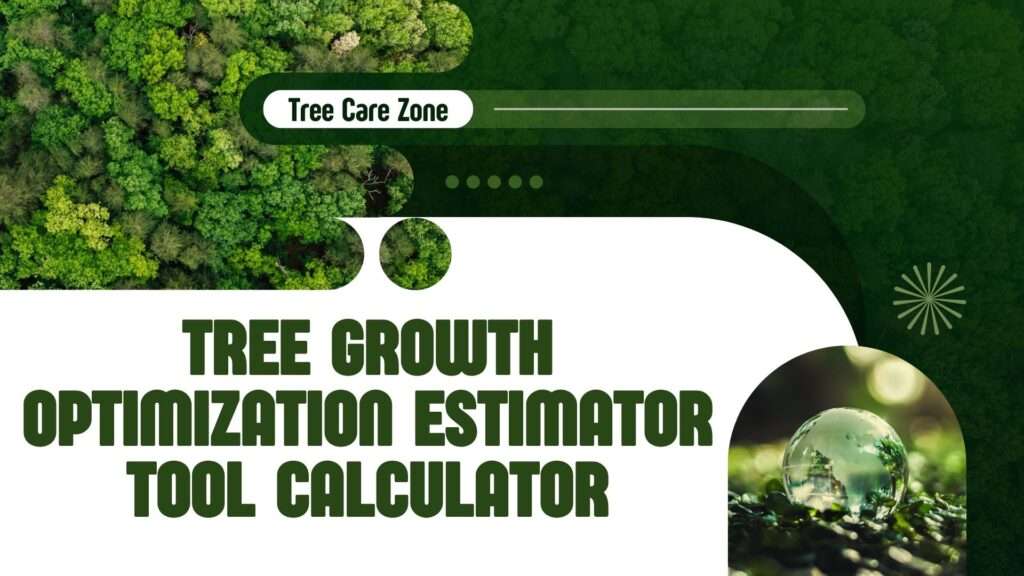 Tree Growth Optimization Estimator Tool Calculator