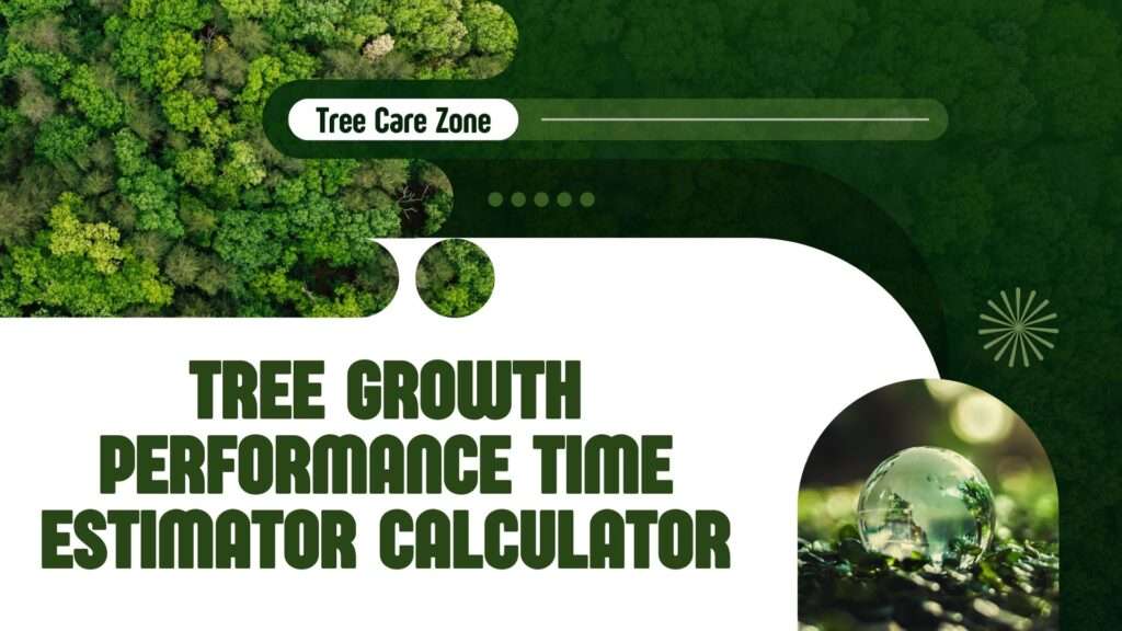Tree Growth Performance Time Estimator Calculator