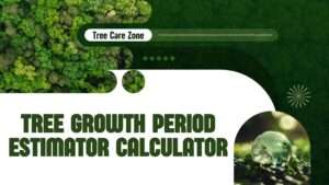Tree Growth Period Estimator Calculator