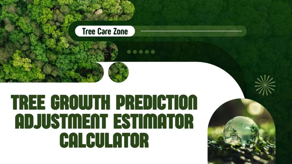 Tree Growth Prediction Adjustment Estimator Calculator