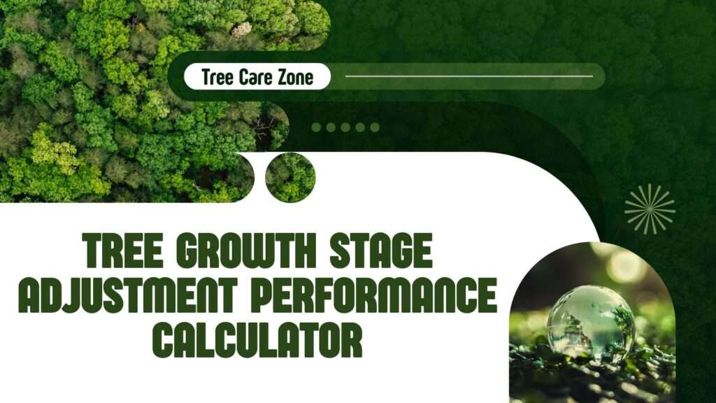 Tree Growth Stage Adjustment Performance Calculator