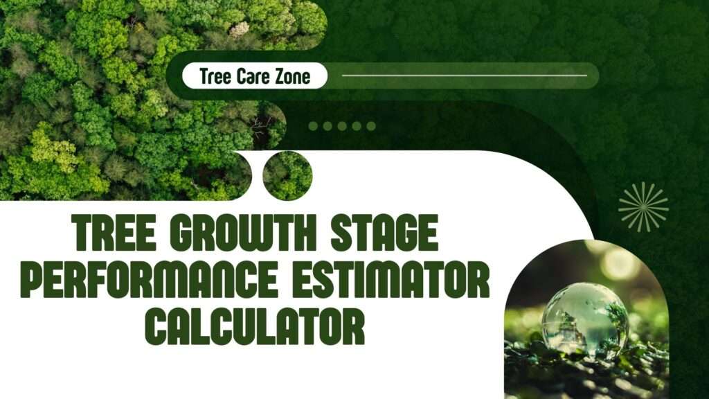 Tree Growth Stage Performance Estimator Calculator