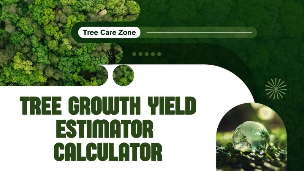 Tree Growth Yield Estimator Calculator