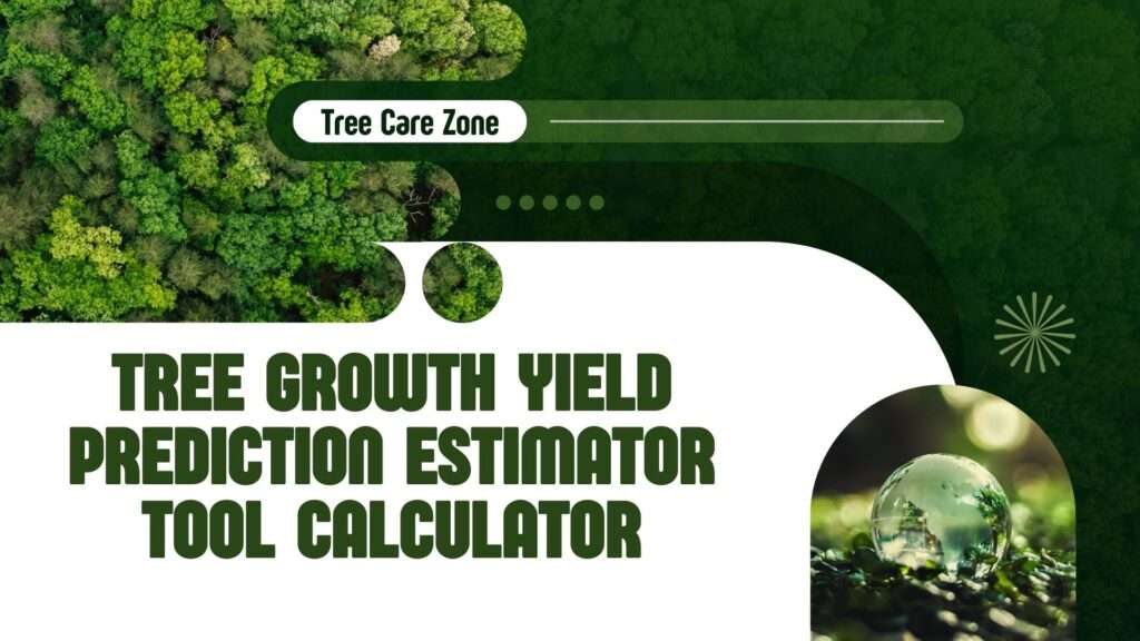 Tree Growth Yield Prediction Estimator Tool Calculator
