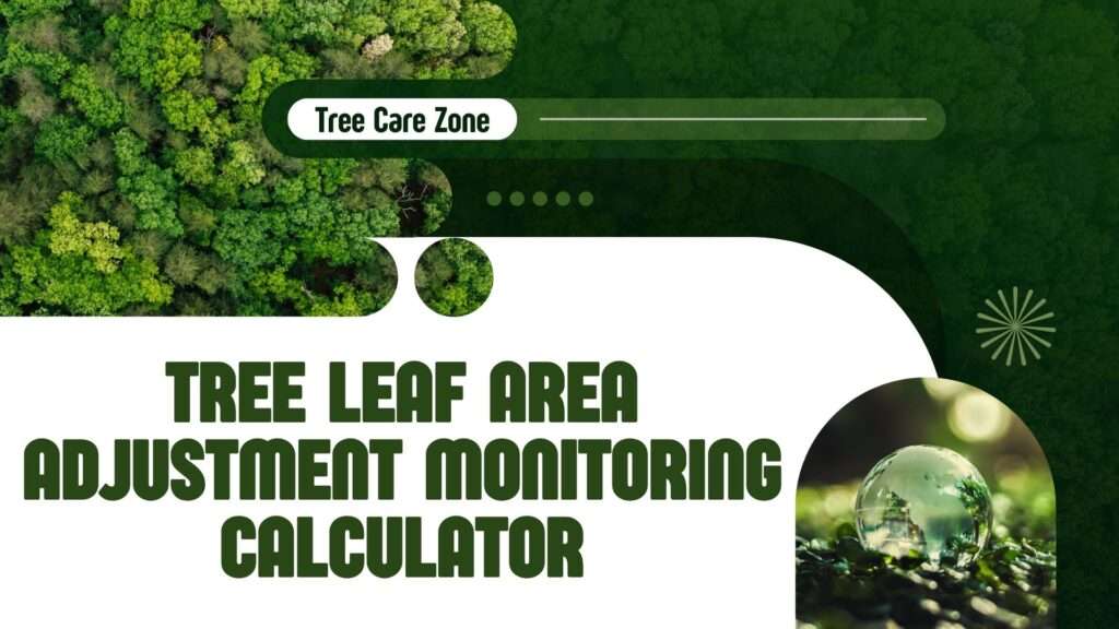 Tree Leaf Area Adjustment Monitoring Calculator