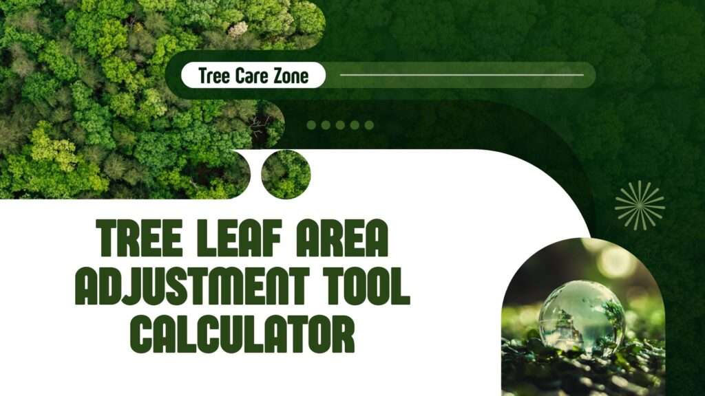 Use the Tree Leaf Area Adjustment Tool Calculator to optimize tree health. Calculate leaf area adjustments easily!
