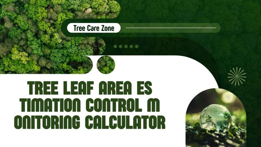 Tree Leaf Area Estimation Control Monitoring Calculator