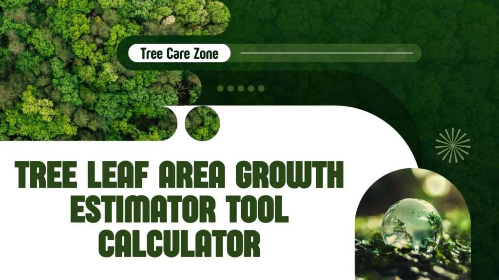 Tree Leaf Area Growth Estimator Tool Calculator
