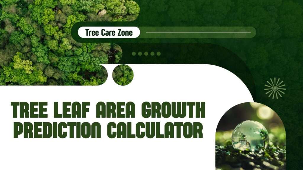 Forecast leaf growth with the Tree Leaf Area Growth Prediction Calculator. Input tree details for precise results now!