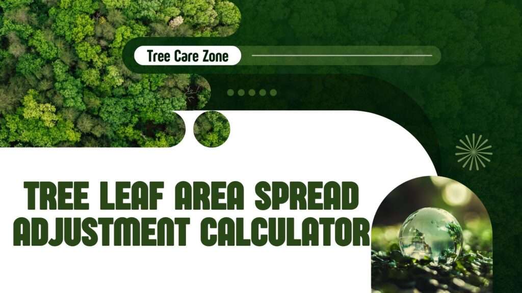 Tree Leaf Area Spread Adjustment Calculator