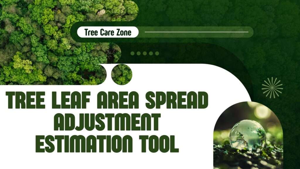 Tree Leaf Area Spread Adjustment Estimation Tool