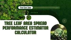 Tree Leaf Area Spread Performance Estimator Calculator