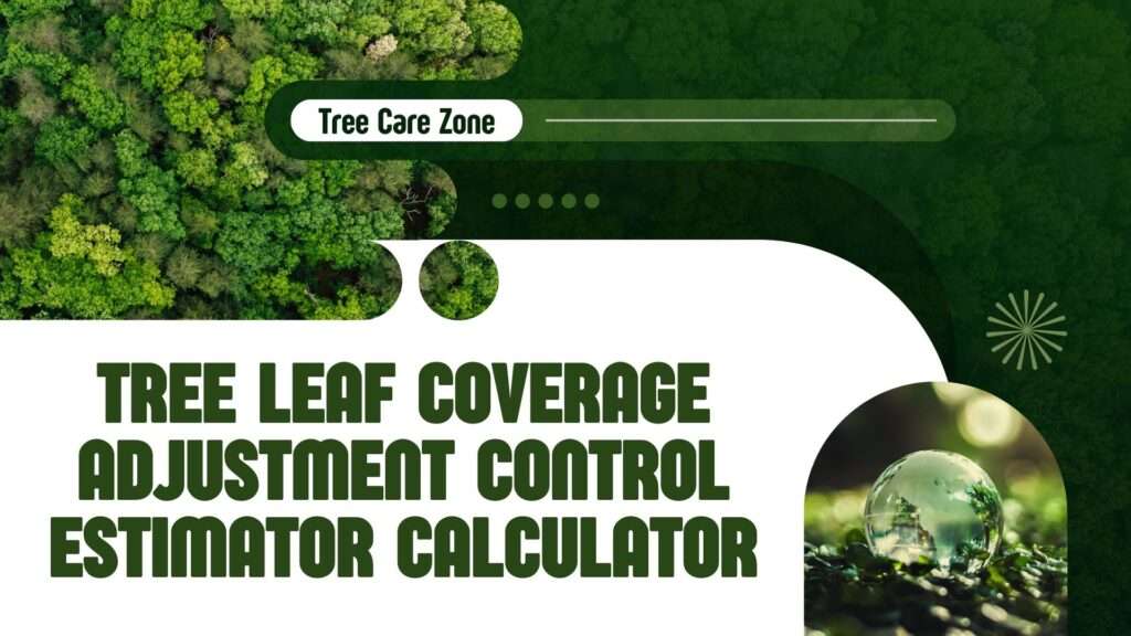 Tree Leaf Coverage Adjustment Control Estimator Calculator
