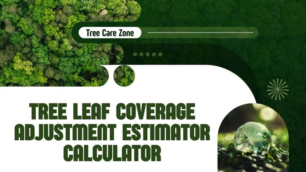 Tree Leaf Coverage Adjustment Estimator Calculator