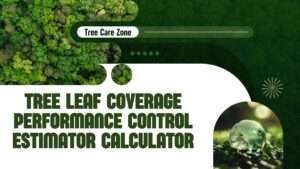 Tree Leaf Coverage Performance Control Estimator Calculator