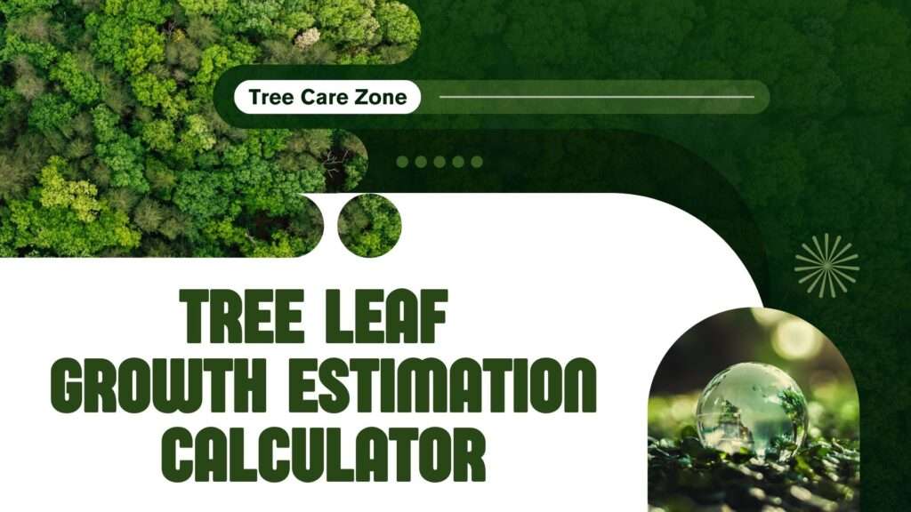 Tree Leaf Growth Estimation Calculator